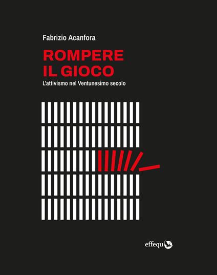 Rompere il gioco. L'attivismo nel Ventunesimo secolo - Fabrizio Acanfora - ebook