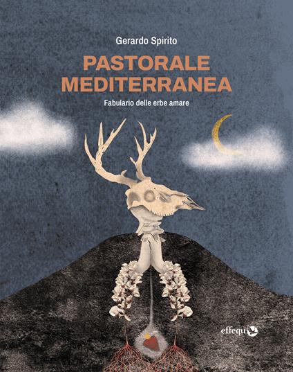 Pastorale mediterranea. Fabulario delle erbe amare - Gerardo Spirito - copertina