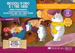 Riccioli d'Oro e i tre orsi fiaba stravagante-Goldilocks and the three bears fairytale extravaganza