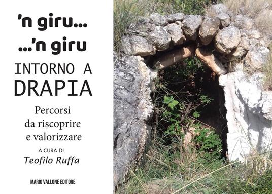 ’N giru... 'n giru intorno a Drapia. Percorsi da riscoprire e valorizzare - Teofilo Ruffa - copertina