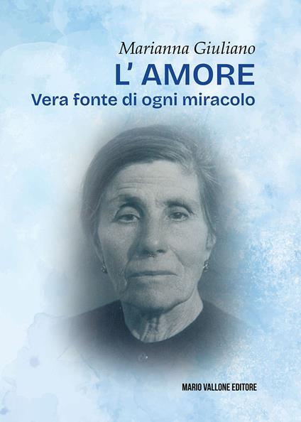 L'amore. Vera fonte di ogni miracolo - Marianna Giuliano - copertina