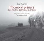 Ritorno in pianura. San Martino dall'Argine e dintorni. Fotografie e archivio fotografico di Guglielmo Tonini. Ediz. a colori