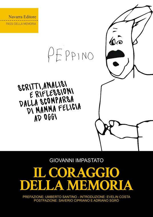 Il coraggio della memoria. Scritti, analisi e riflessioni dalla scomparsa di mamma Felicia ad oggi - Giovanni Impastato - copertina