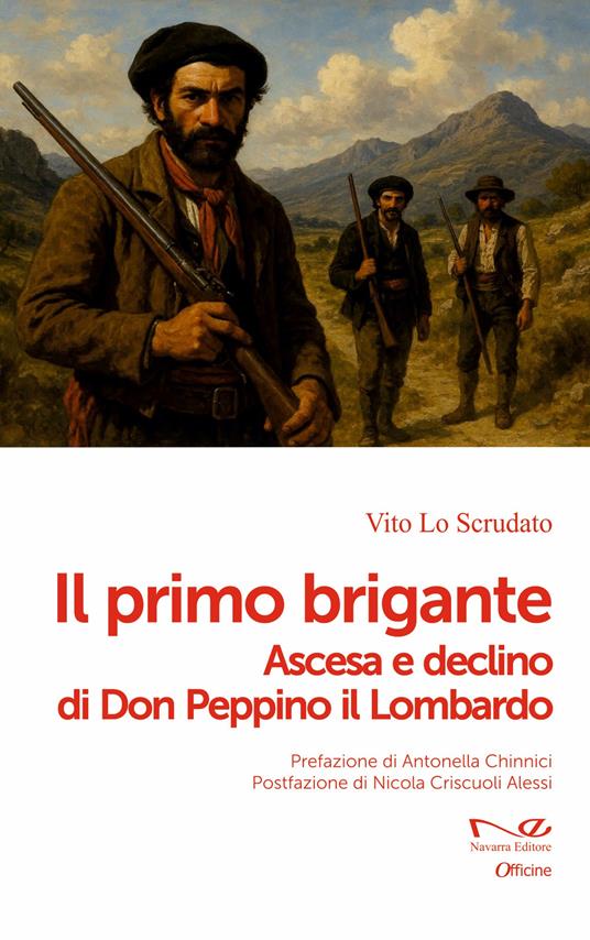 Il primo brigante. Ascesa e declino di Don Peppino il Lombardo - Vito Lo Scrudato - copertina