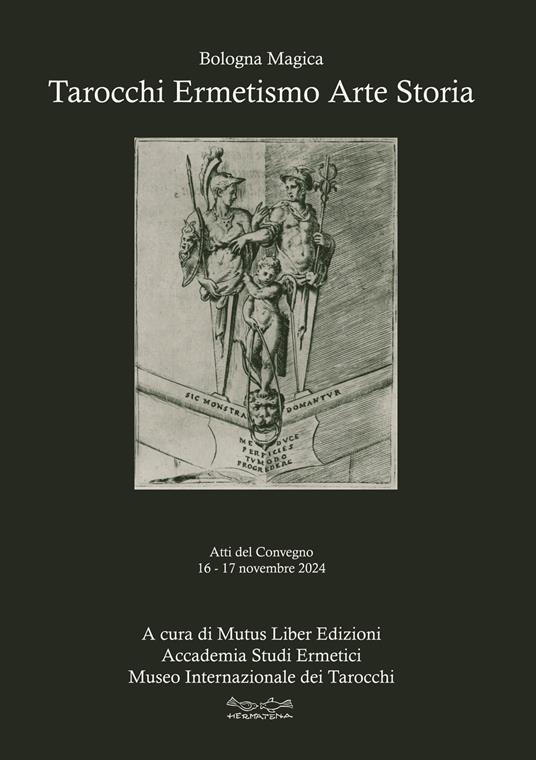 Tarocchi ermetismo arte storia. Atti del Convegno 16-17 novembre 2024 Sala Biagi - Sala Borsa Cinema Odeon MAMbo Museo d'Arte Moderna Bologna - copertina