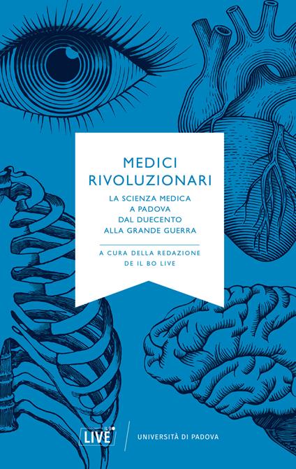Medici rivoluzionari. La scienza medica a Padova dal Duecento alla grande guerra. Nuova ediz. - copertina