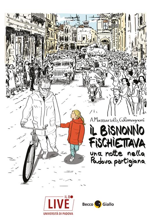 Il bisnonno fischiettava. Una notte nella Padova partigiana - Antonio Massariolo,Giorgio Romagnoni - copertina