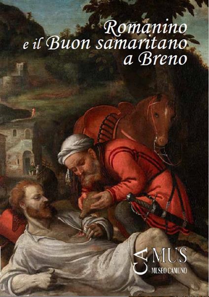 Romanino e il «Buon samaritano» a Breno. Catalogo della mostra (Breno, 2 agosto-13 ottobre 2024) - Federico Troletti,Giovanni Valagussa,Mario Marubbi - copertina