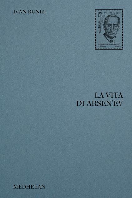 La vita di Arsen'ev - Ivan A. Bunin,Andrea Tarabbia,Ettore Lo Gatto - ebook