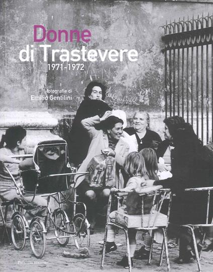 Donne di Trastevere 1971-1972 - Emilio Gentilini - copertina