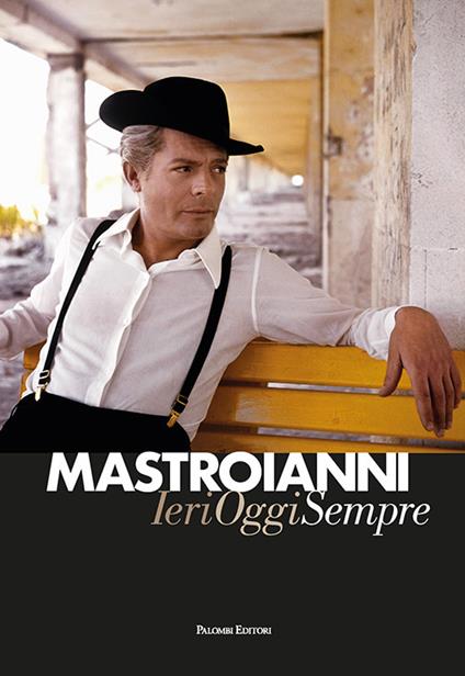 Mastroianni. Ieri oggi sempre - copertina