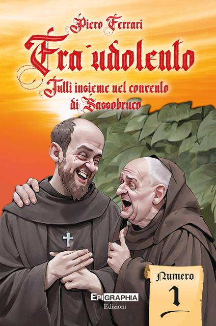 Fra' Udolento. Tutti insieme nel convento di Sassobruco - Piero Ferrari - copertina