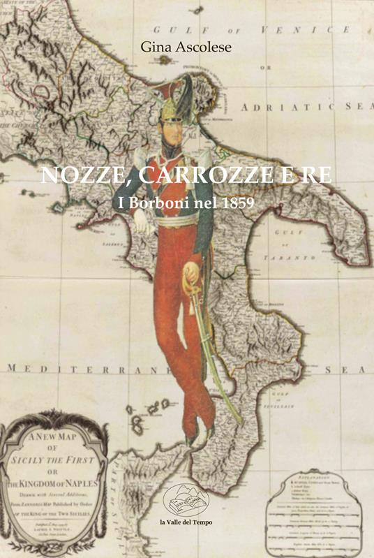 Nozze, carrozze e re. I Borboni nel 1859 - Gina Ascolese - copertina