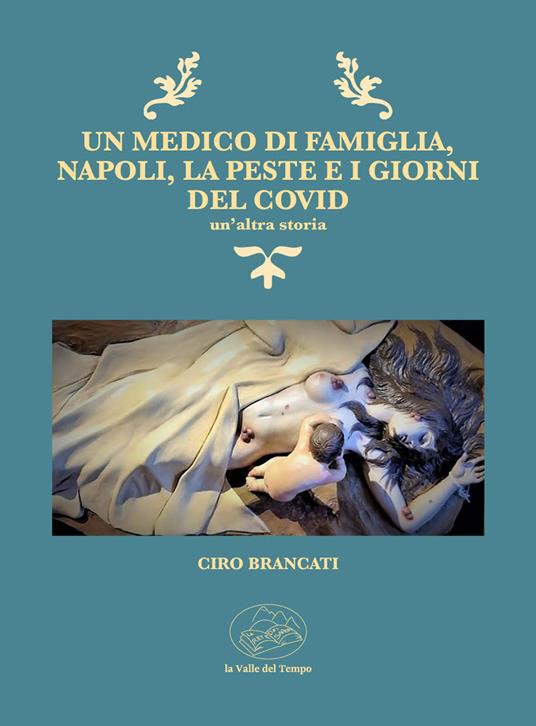 Un medico di famiglia, Napoli, la peste e i giorni del Covid. Un'altra storia - Ciro Brancati - copertina