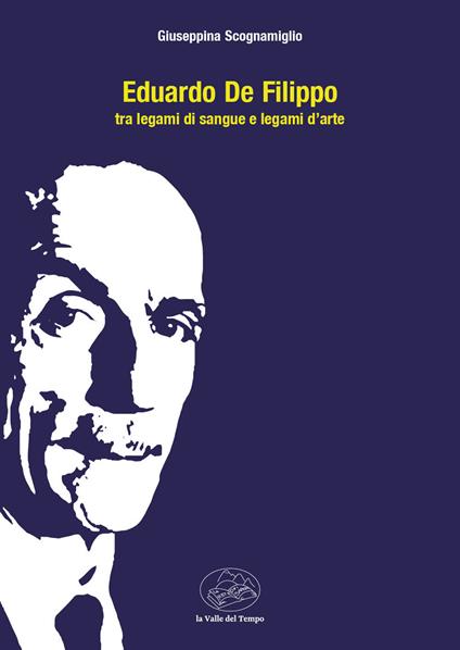 Eduardo De Filippo tra legami di sangue e legami d'arte - Giuseppina Scognamiglio - copertina