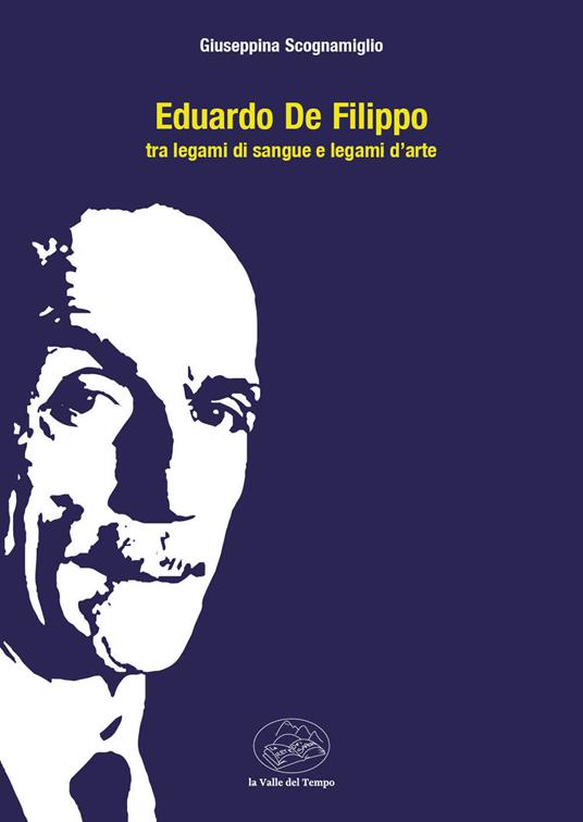 Eduardo De Filippo tra legami di sangue e legami d'arte - Giuseppina Scognamiglio - copertina