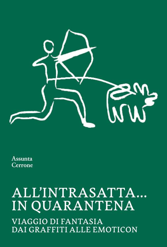 All'intrasatta… in quarantena. Viaggio di fantasia dai graffiti alle emoticon - Assunta Cerrone - copertina