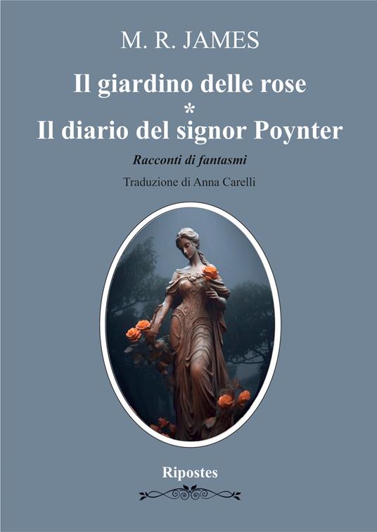 Il giardino delle rose- Il diario del signor Poynter. Racconti di fantasmi - M. R. James - copertina