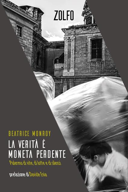 La verità è moneta perdente. Palermo di vite, di lotte e di silenzi - Beatrice Monroy - copertina