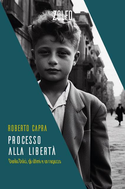 Processo alla libertà. Danilo Dolci, gli ultimi e un ragazzo - Roberto Capra - ebook