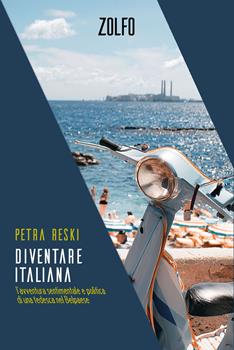 Libro Diventare italiana. L'avventura sentimentale e politica di una tedesca nel Belpaese Petra Reski