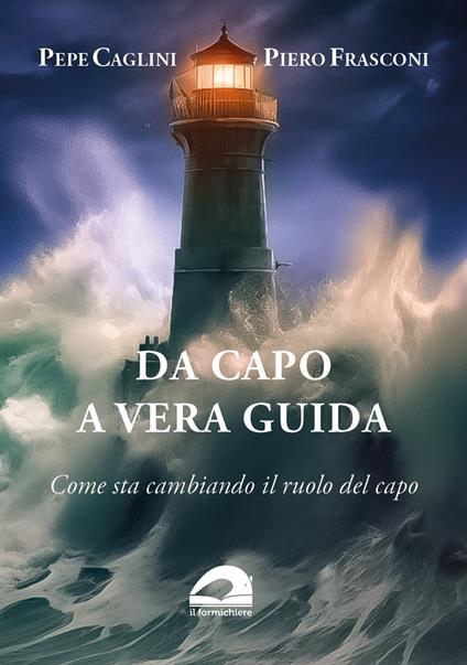 Da capo a vera guida. Come sta cambiando il ruolo del capo - Pepe Caglini,Piero Frasconi - copertina