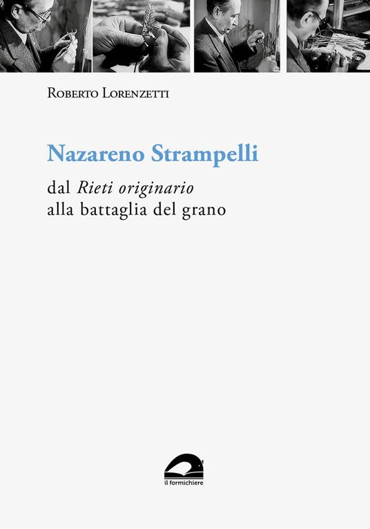 Nazareno Strampelli dal «Rieti originario» alla battaglia del grano - Roberto Lorenzetti - copertina