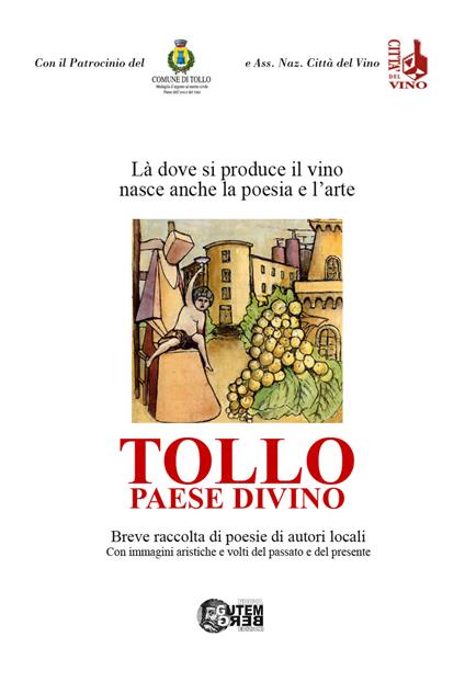 Tollo paese divino. Là dove si produce il vino nasce anche la poesia e l’arte - Antonio Di Biase - copertina