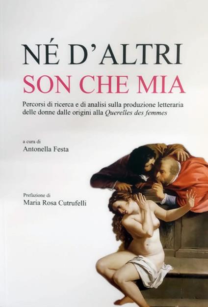 Né d'altri son che mia. Percorsi di ricerca e di analisi sulla produzione letteraria delle donne dalle origini alla Querelles des femmes - copertina