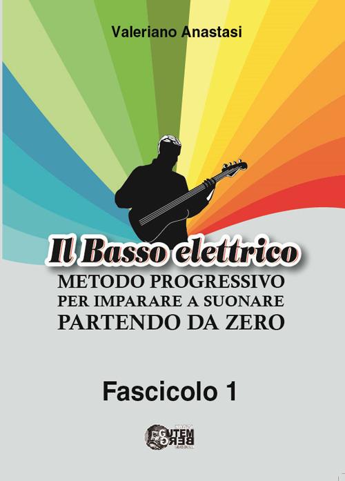 Il basso elettrico. Metodo progressivo per imparare a suonare partendo da zero. Ediz. per la scuola. Vol. 1 - Valeriano Anastasi - copertina