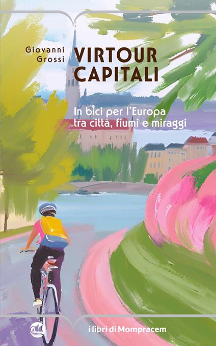 Virtour capitali. In bici per l’Europa tra città, fiumi e miraggi - Giovanni Grossi - copertina