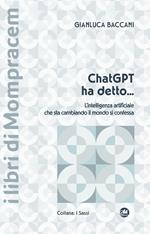 Chat GPT ha detto... L’intelligenza artificiale che sta cambiando il mondo si confessa
