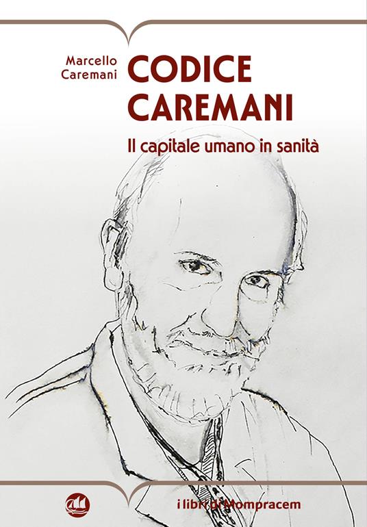 Codice Caremani. Il capitale umano in sanità - Marcello Caremani - copertina