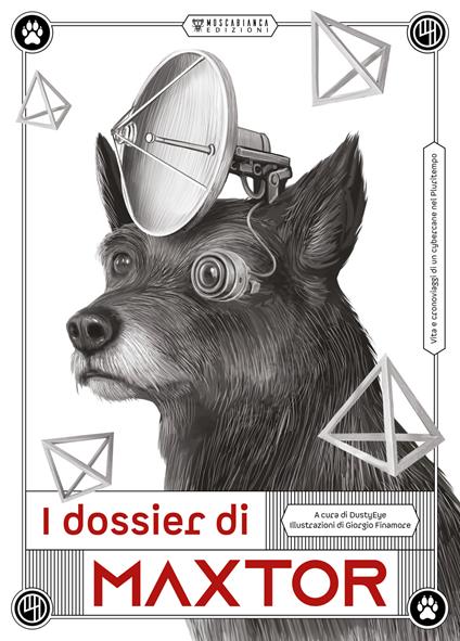 I dossier di Maxtor. Vita e cronoviaggi di un cybercane nel pluritempo - copertina