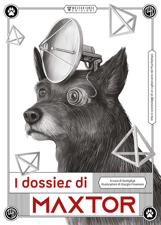 I dossier di Maxtor. Vita e cronoviaggi di un cybercane nel pluritempo - copertina