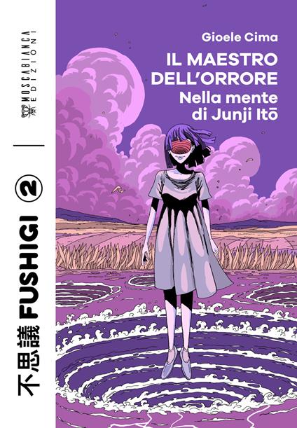 Il maestro dell'orrore. Nella mente di Junji Ito - Gioele Cima - copertina