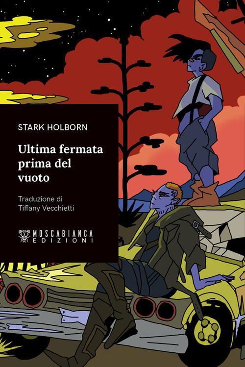 Ultima fermata prima del vuoto - Stark Holborn,Tiffany Vecchietti - ebook