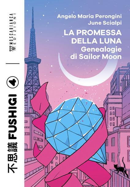 La promessa della luna. Genealogie di Sailor Moon - Angelo Maria Perongini,June Scialpi - ebook