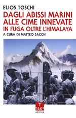 Dagli abissi marini alle cime innevate. In fuga oltre l'Himalaya