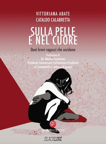 Sulla pelle e nel cuore. Quei bravi ragazzi che uccidono - Vittoriana Abate,Cataldo Calabretta - copertina