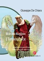 III Arcano Maggiore. L’Imperatrice. La lagrimosa historia di Virginio e Camilla ai tempi della regina Giovanna