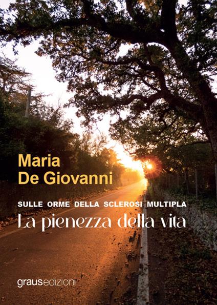 Sulle orme della sclerosi multipla. La pienezza della vita - Maria De Giovanni - copertina