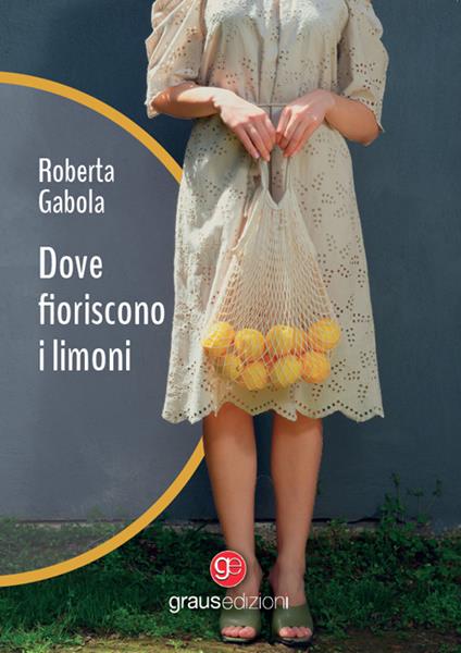 Dove fioriscono i limoni - Roberta Gabola - copertina