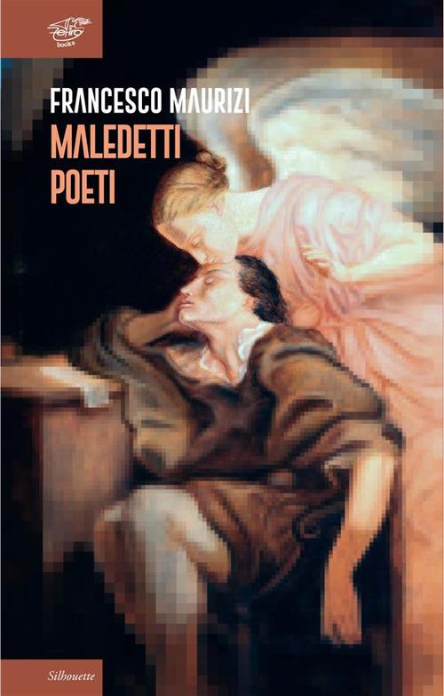 Maledetti poeti - Francesco Maurizi - copertina
