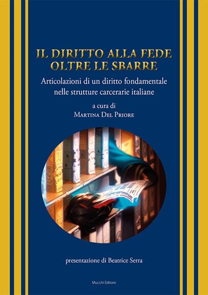 Il diritto alla fede oltre le sbarre. Articolazioni di un diritto fondamentale nelle strutture carcerarie italiane - copertina