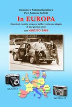 In Europa. Emozioni, eventi e sorprese dell'avventuroso viaggio di due giovani amici nell'agosto 1966