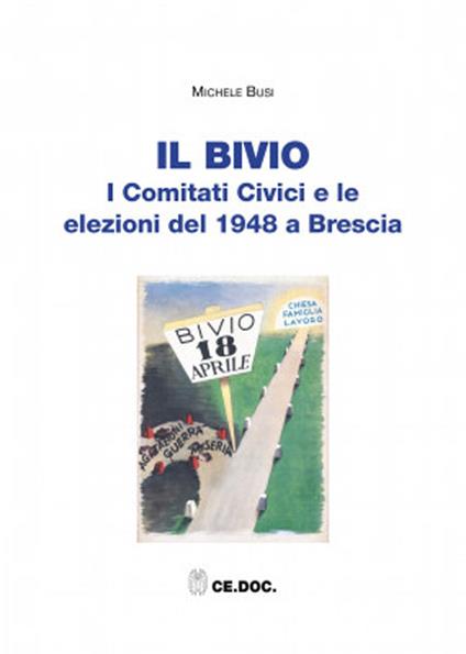 Il bivio. I Comitati Civici e le elezioni del 1948 a Brescia - Michele Busi - copertina