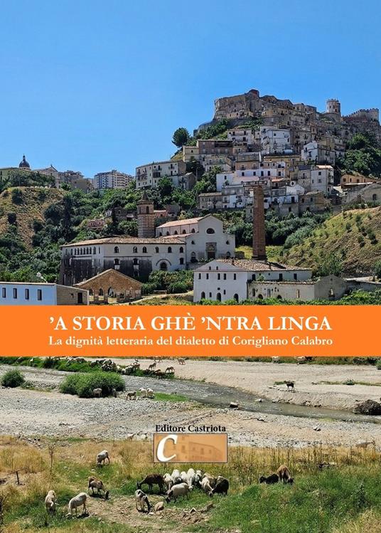 'A storia ghè 'ntra linga. La dignità letteraria del dialetto di Corigliano Calabro. Atti del convegno tenutosi a Corigliano Calabro il 14 marzo 2015 al Teatro «Vincenzo Valente» - copertina