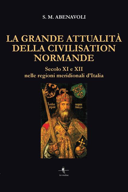 La grande attualità della Civilisation Normande. Secolo XI e XII nelle regioni meridionali d'Italia - S. M. Abenavoli - copertina