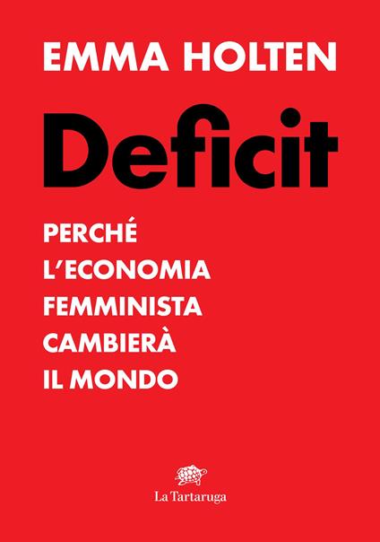 Deficit. Perché l'economia femminista cambierà il mondo - Emma Holten - copertina
